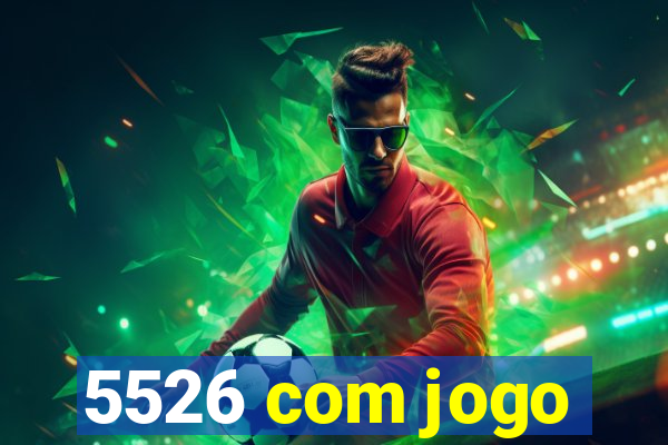 5526 com jogo